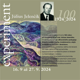 VÝSTAVA: Július Jelenčík: Experiment